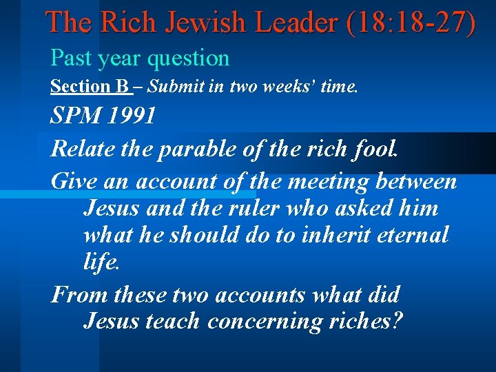 The Rich Jewish Leader (18: 18 -27) Past year question Section B – Submit