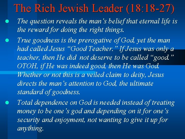 The Rich Jewish Leader (18: 18 -27) l l l The question reveals the
