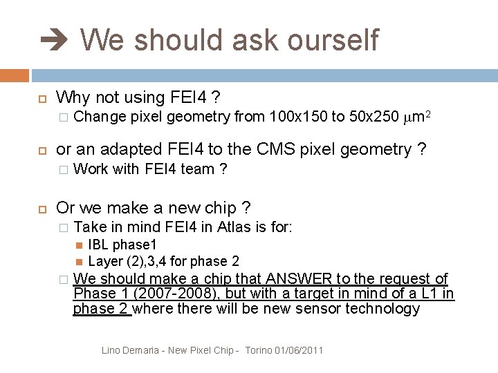  We should ask ourself Why not using FEI 4 ? � or an