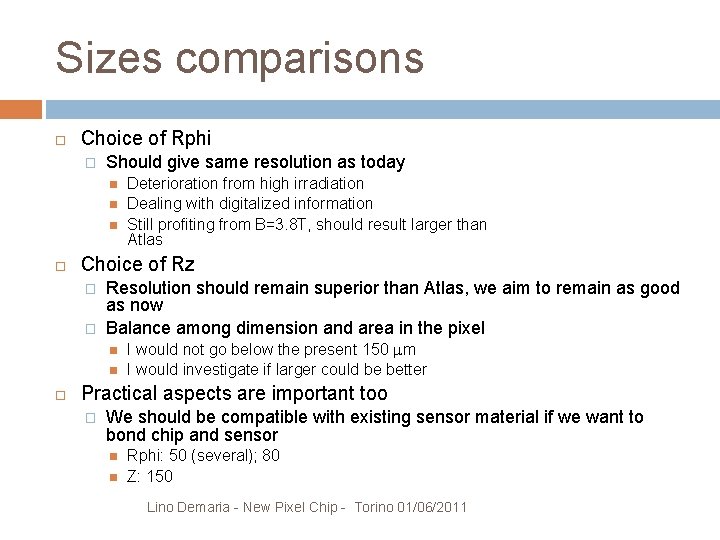 Sizes comparisons Choice of Rphi � Should give same resolution as today Choice of