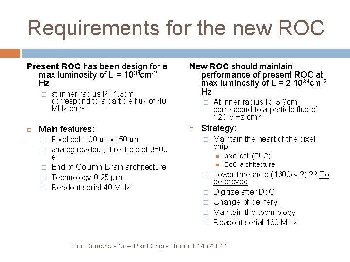 Requirements for the new ROC Present ROC has been design for a max luminosity