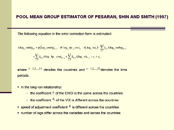 POOL MEAN GROUP ESTIMATOR OF PESARAN, SHIN AND SMITH (1997) 
