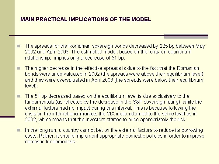 MAIN PRACTICAL IMPLICATIONS OF THE MODEL n The spreads for the Romanian sovereign bonds