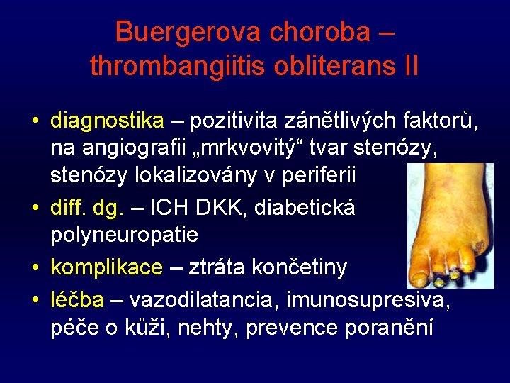 Buergerova choroba – thrombangiitis obliterans II • diagnostika – pozitivita zánětlivých faktorů, na angiografii