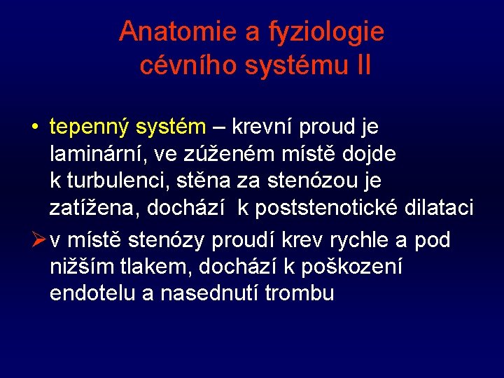 Anatomie a fyziologie cévního systému II • tepenný systém – krevní proud je laminární,