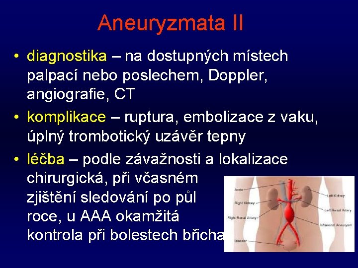 Aneuryzmata II • diagnostika – na dostupných místech palpací nebo poslechem, Doppler, angiografie, CT