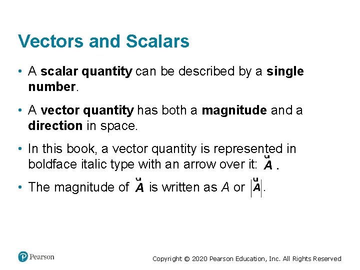 Vectors and Scalars • A scalar quantity can be described by a single number.