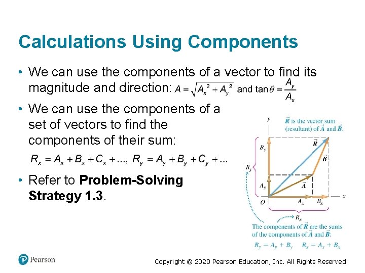 Calculations Using Components • We can use the components of a vector to find