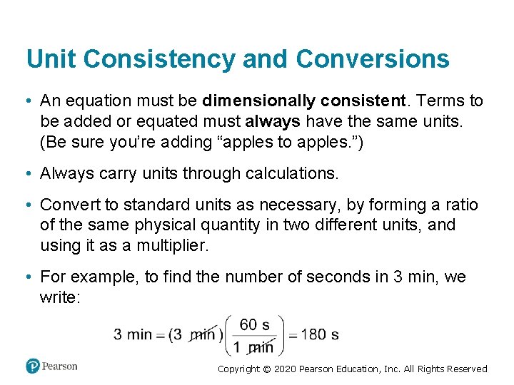 Unit Consistency and Conversions • An equation must be dimensionally consistent. Terms to be