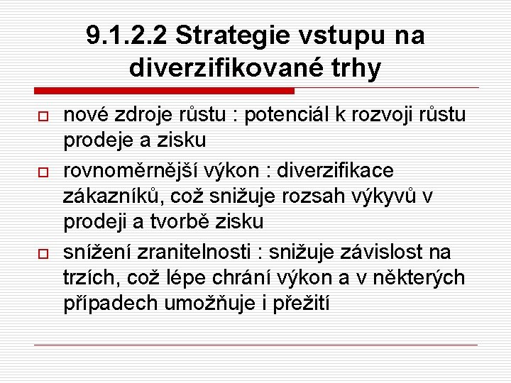 9. 1. 2. 2 Strategie vstupu na diverzifikované trhy o o o nové zdroje