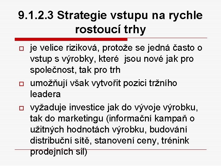 9. 1. 2. 3 Strategie vstupu na rychle rostoucí trhy o o o je