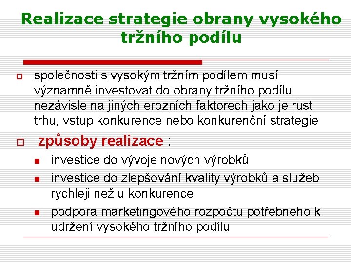 Realizace strategie obrany vysokého tržního podílu o o společnosti s vysokým tržním podílem musí