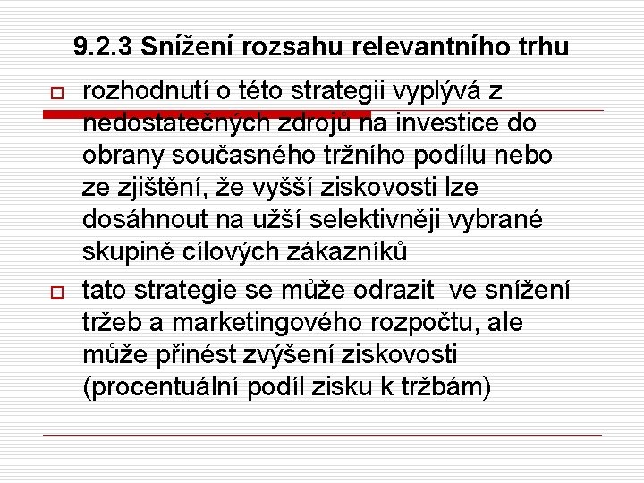 9. 2. 3 Snížení rozsahu relevantního trhu o o rozhodnutí o této strategii vyplývá