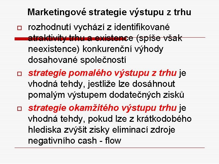 Marketingové strategie výstupu z trhu o o o rozhodnutí vychází z identifikované atraktivity trhu