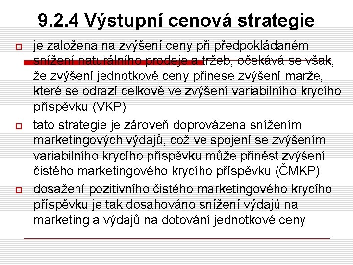 9. 2. 4 Výstupní cenová strategie o o o je založena na zvýšení ceny