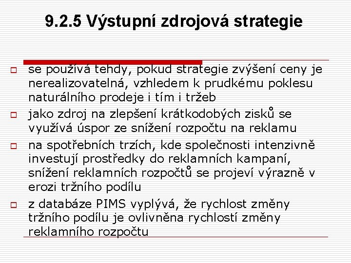 9. 2. 5 Výstupní zdrojová strategie o o se používá tehdy, pokud strategie zvýšení