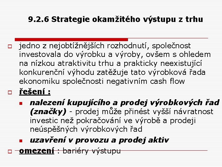 9. 2. 6 Strategie okamžitého výstupu z trhu o o o jedno z nejobtížnějších