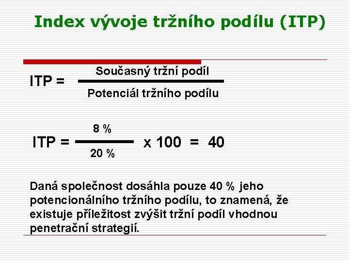 Index vývoje tržního podílu (ITP) ITP = Současný tržní podíl Potenciál tržního podílu 8%