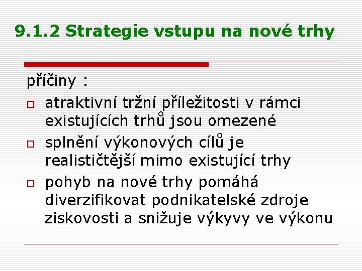 9. 1. 2 Strategie vstupu na nové trhy příčiny : o atraktivní tržní příležitosti