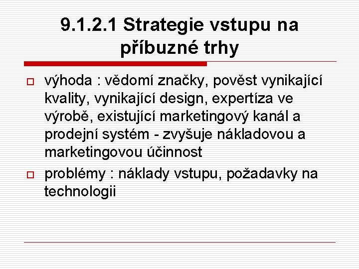 9. 1. 2. 1 Strategie vstupu na příbuzné trhy o o výhoda : vědomí