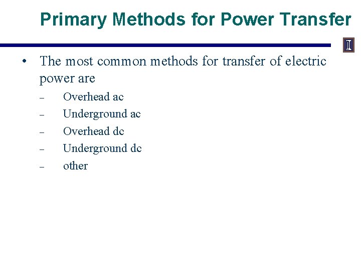 Primary Methods for Power Transfer • The most common methods for transfer of electric