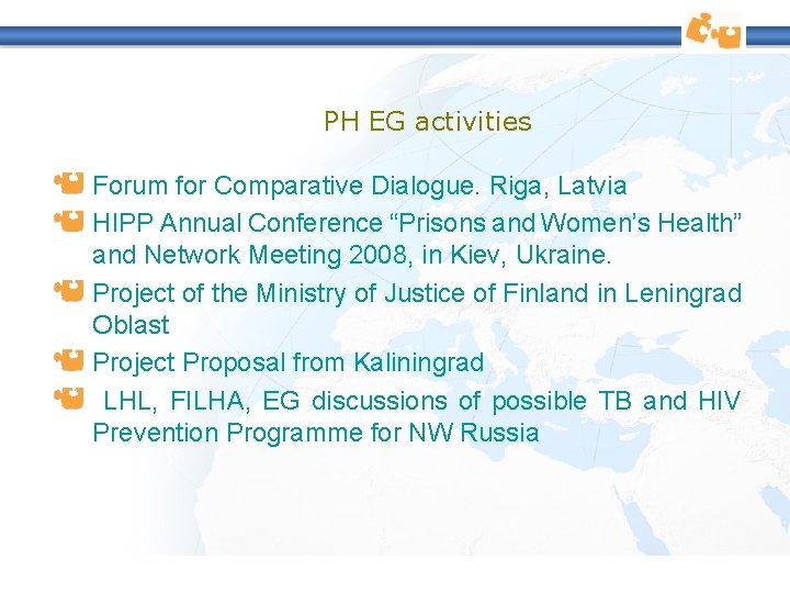 PH EG activities Forum for Comparative Dialogue. Riga, Latvia HIPP Annual Conference “Prisons and