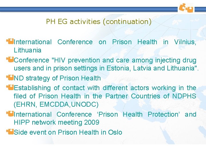 PH EG activities (continuation) International Conference on Prison Health in Vilnius, Lithuania Conference "HIV