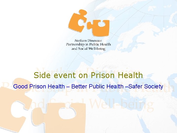 Side event on Prison Health Good Prison Health – Better Public Health –Safer Society