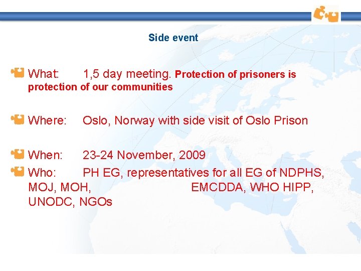 Side event What: 1, 5 day meeting. Protection of prisoners is protection of our