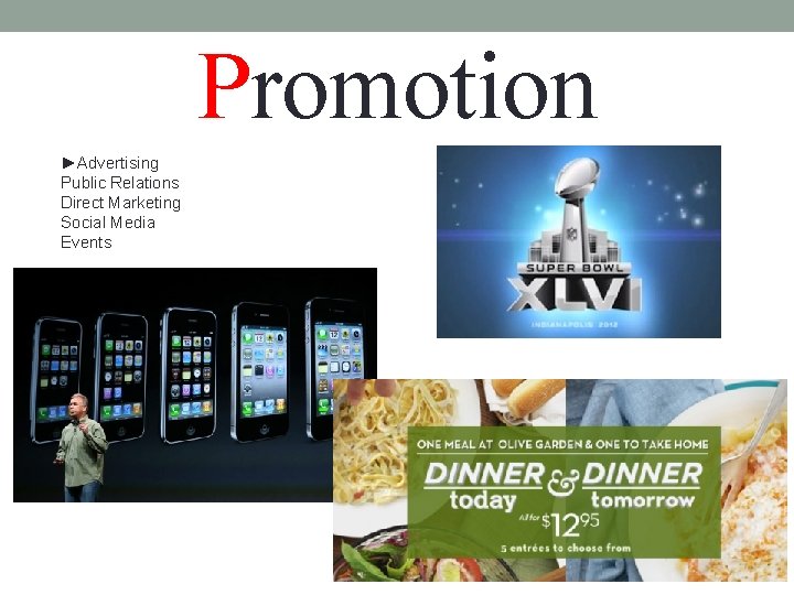 Promotion ►Advertising Public Relations Direct Marketing Social Media Events 