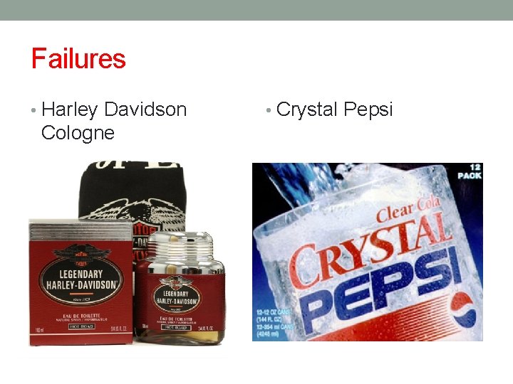 Failures • Harley Davidson Cologne • Crystal Pepsi 