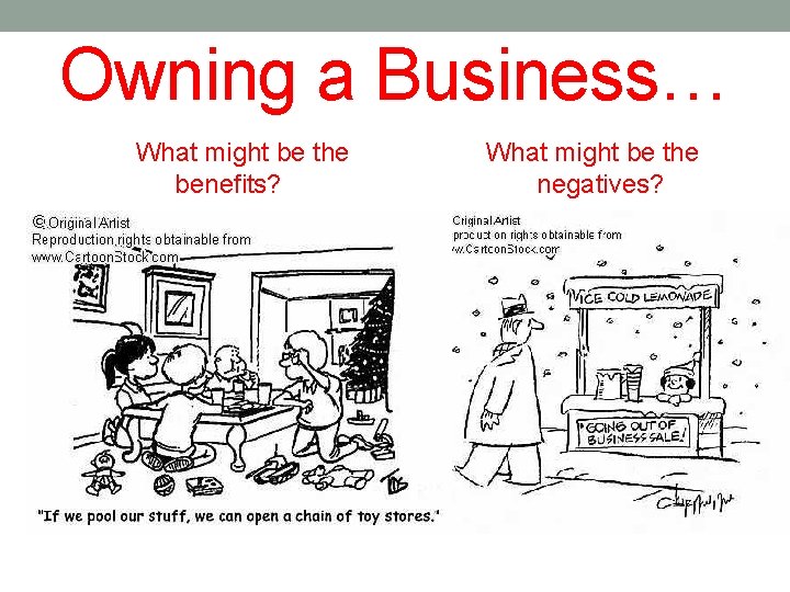 Owning a Business… What might be the benefits? What might be the negatives? 