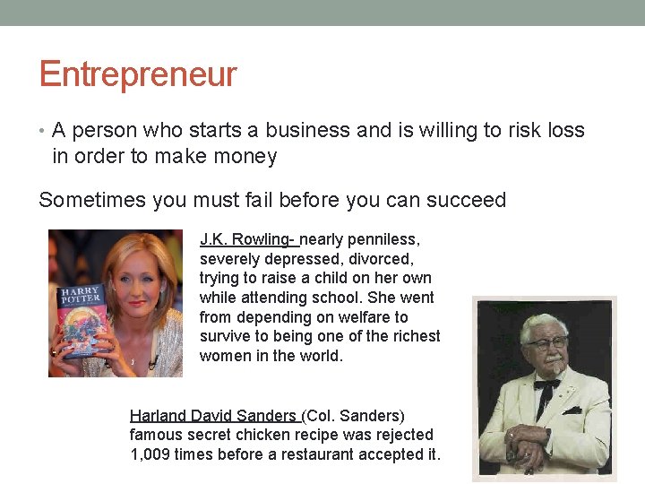 Entrepreneur • A person who starts a business and is willing to risk loss