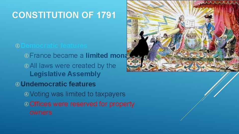 CONSTITUTION OF 1791 Democratic features France became a limited monarchy All laws were created