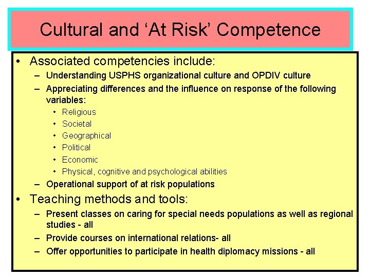 Cultural and ‘At Risk’ Competence • Associated competencies include: – Understanding USPHS organizational culture