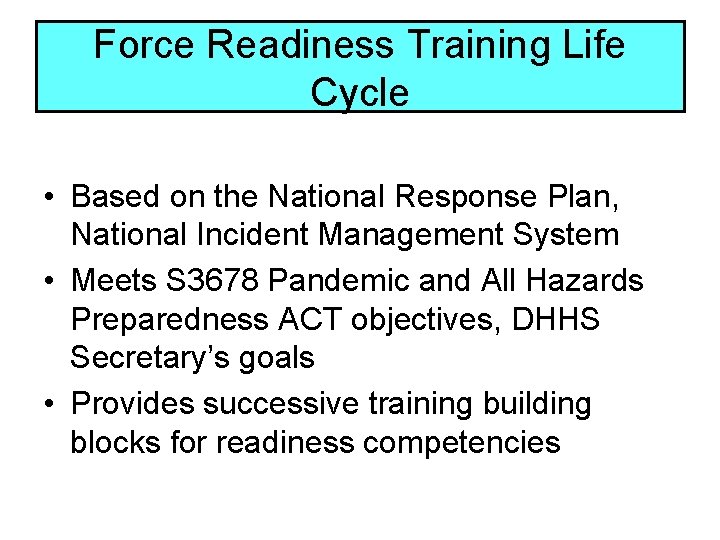 Force Readiness Training Life Cycle • Based on the National Response Plan, National Incident