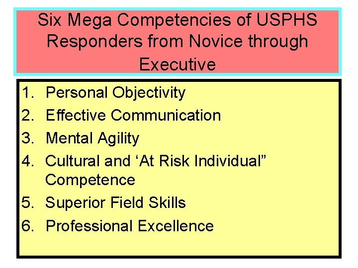 Six Mega Competencies of USPHS Responders from Novice through Executive 1. 2. 3. 4.