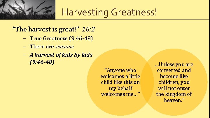 Harvesting Greatness! “The harvest is great!” 10: 2 – True Greatness (9: 46 -48)