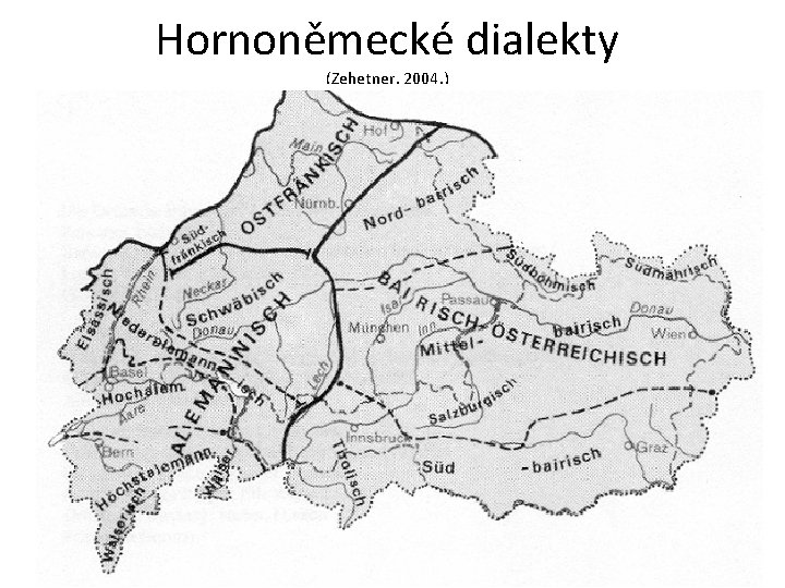 Hornoněmecké dialekty (Zehetner. 2004. ) 