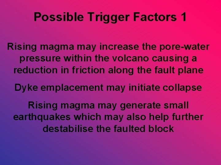 Possible Trigger Factors 1 Rising magma may increase the pore-water pressure within the volcano