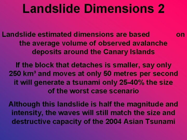 Landslide Dimensions 2 Landslide estimated dimensions are based the average volume of observed avalanche