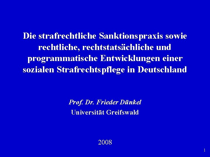 Die strafrechtliche Sanktionspraxis sowie rechtliche, rechtstatsächliche und programmatische Entwicklungen einer sozialen Strafrechtspflege in Deutschland