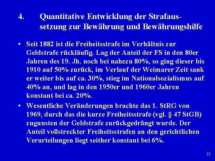 4. Quantitative Entwicklung der Strafaus setzung zur Bewährung und Bewährungshilfe • Seit 1882 ist