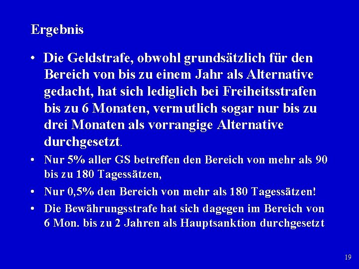 Ergebnis • Die Geldstrafe, obwohl grundsätzlich für den Bereich von bis zu einem Jahr