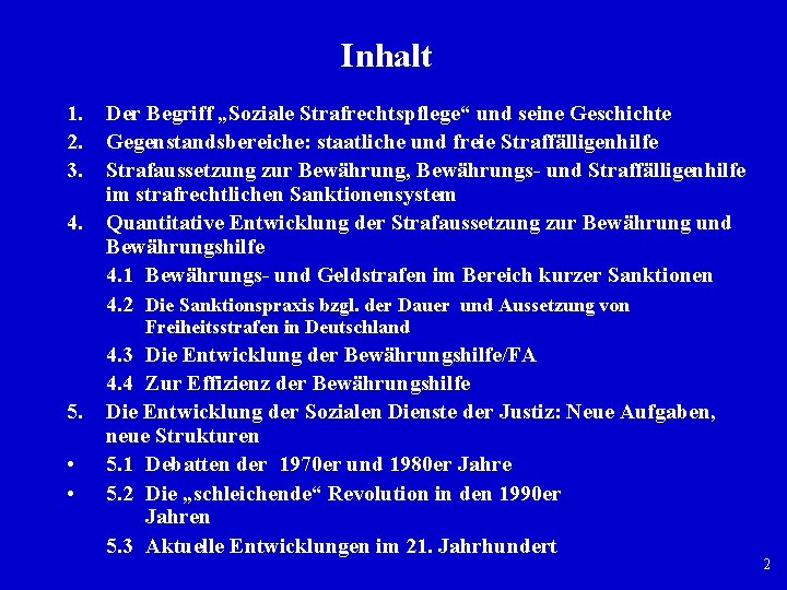 Inhalt 1. 2. 3. 4. Der Begriff „Soziale Strafrechtspflege“ und seine Geschichte Gegenstandsbereiche: staatliche Inhalt 1. 2. 3. 4. Der Begriff „Soziale Strafrechtspflege“ und seine Geschichte Gegenstandsbereiche: staatliche