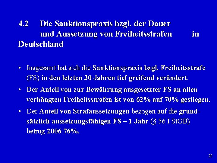 4. 2 Die Sanktionspraxis bzgl. der Dauer und Aussetzung von Freiheitsstrafen Deutschland in •