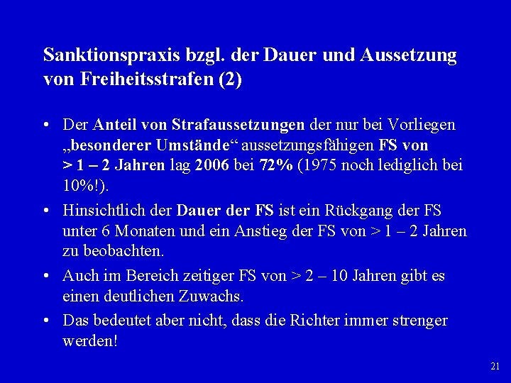 Sanktionspraxis bzgl. der Dauer und Aussetzung von Freiheitsstrafen (2) • Der Anteil von Strafaussetzungen