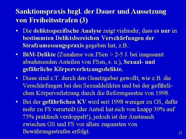 Sanktionspraxis bzgl. der Dauer und Aussetzung von Freiheitsstrafen (3) • Die deliktsspezifische Analyse zeigt