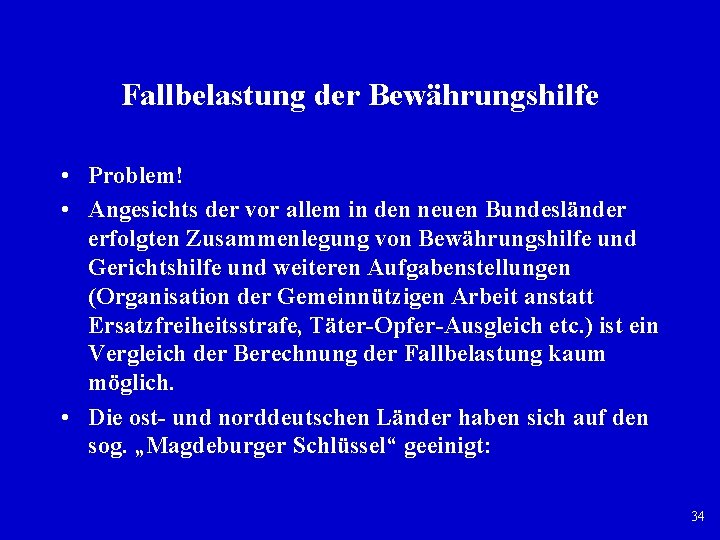 Fallbelastung der Bewährungshilfe • Problem! • Angesichts der vor allem in den neuen Bundesländer