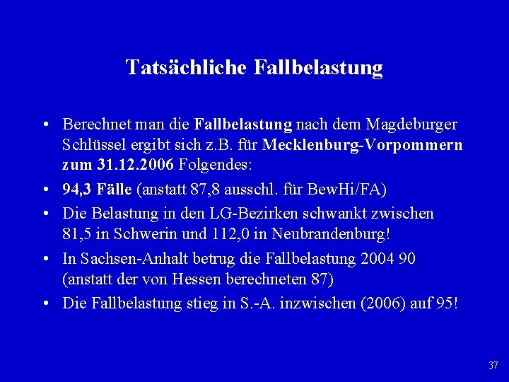 Tatsächliche Fallbelastung • Berechnet man die Fallbelastung nach dem Magdeburger Schlüssel ergibt sich z.